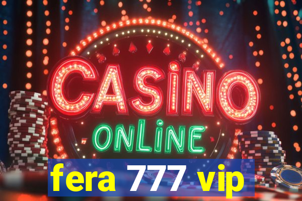 fera 777 vip